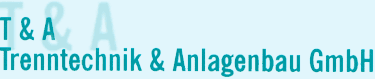 T + A Trenntechnik & Anlagenbau GmbH